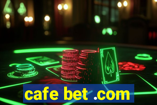 cafe bet .com